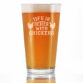Life is Better with Chickens - 16 oz Pint Glass for Beer - Funny Chicken Gifts for Men & Women - Unique Drinking Decor