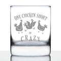 One Chicken Short of Crazy - Whiskey Rocks Glass - Funny Chicken Gifts for Women and Men with Chickens - 10.25 oz Glasses