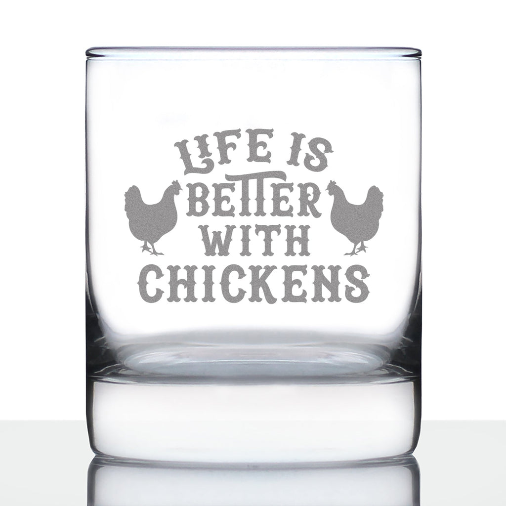 Life is Better with Chickens - Whiskey Rocks Glass - Chicken Gifts for Men & Women - Fun Whisky Drinking Tumbler Decor