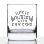 Life is Better with Chickens - Whiskey Rocks Glass - Chicken Gifts for Men & Women - Fun Whisky Drinking Tumbler Decor