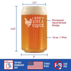 Don't Give a Cluck - Beer Can Pint Glass for Beer - Funny Chicken Gifts for Men & Women - Unique Drinking Decor